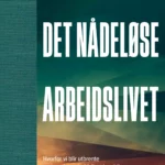 Det nådeløse arbeidslivet